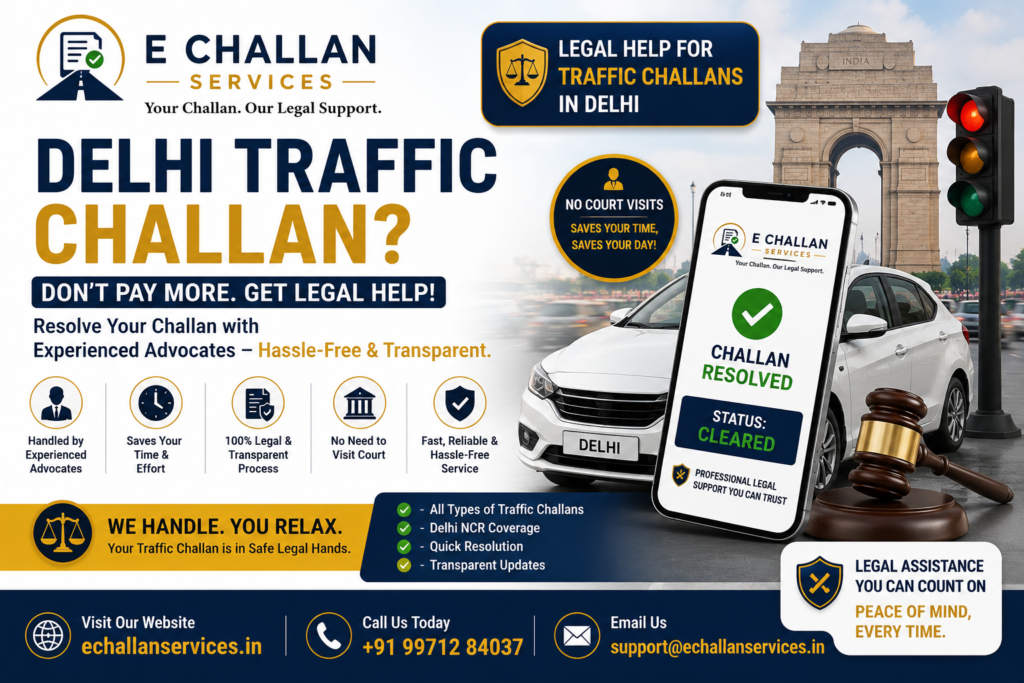 Delhi Traffic Challan? Don’t Pay More Than You Have To – Get Legal Help from Experienced Advocates