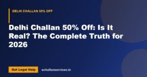 Read more about the article Delhi Challan 50% Off: Is It Real? The Complete Truth for 2026