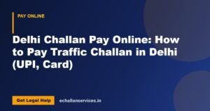 Read more about the article Delhi Challan Pay Online: How to Pay Traffic Challan in Delhi (UPI, Card)
