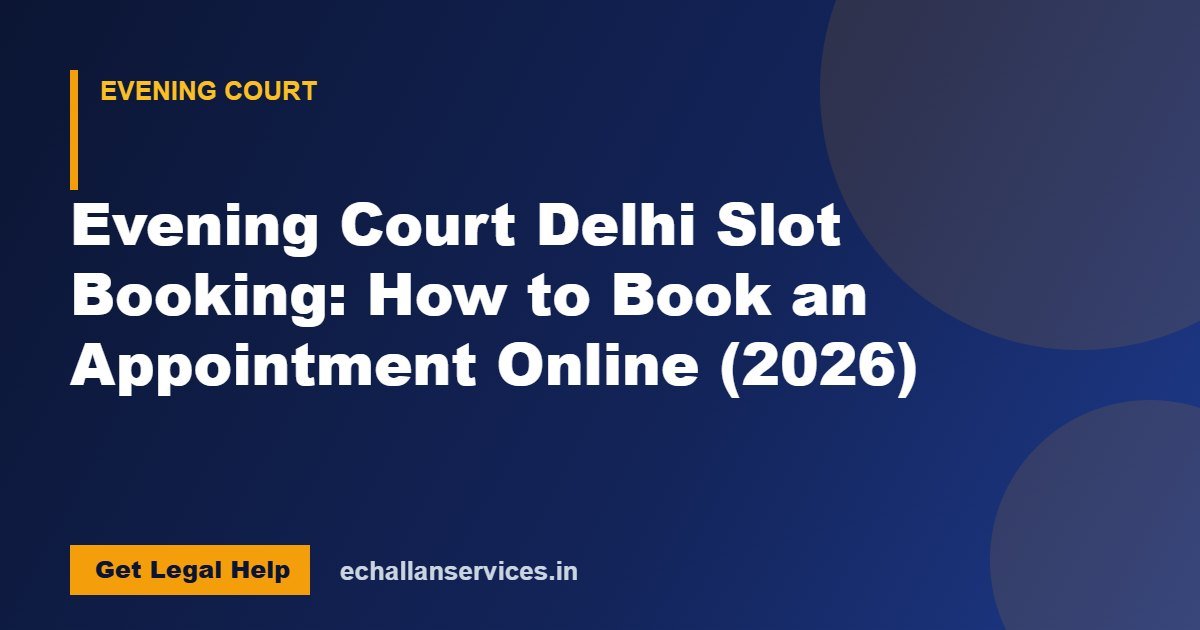 You are currently viewing Evening Court Delhi Slot Booking: How to Book an Appointment Online (2026)