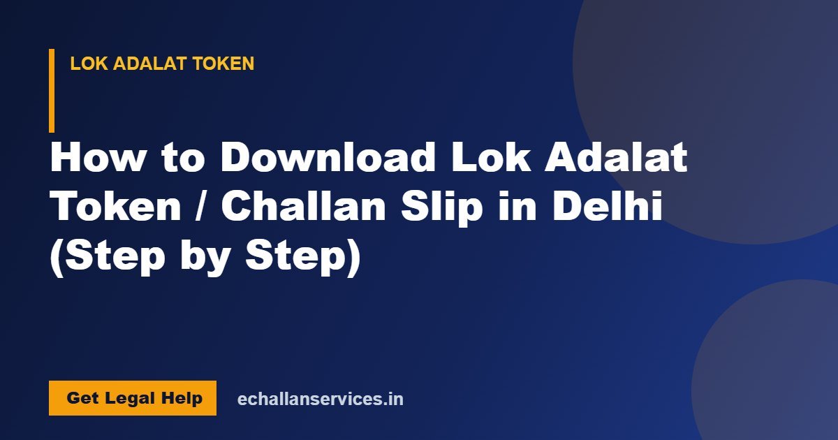 You are currently viewing How to Download Lok Adalat Token / Challan Slip in Delhi (Step by Step)