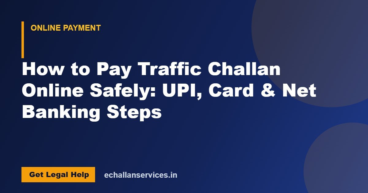 You are currently viewing How to Pay Traffic Challan Online Safely: UPI, Card & Net Banking Steps