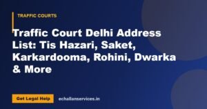 Read more about the article Traffic Court Delhi Address List: Tis Hazari, Saket, Karkardooma, Rohini, Dwarka & More